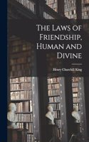 Laws of Friendship, Human and Divine
