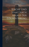 Kirche Und Staat Nach Ablauf Der Cölner Irrung