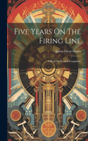 Five Years On The Firing Line