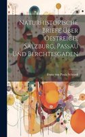 Naturhistorische Briefe über Oestreich, Salzburg, Passau und Berchtesgaden