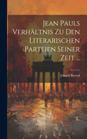 Jean Pauls Verhältnis Zu Den Literarischen Parteien Seiner Zeit ...
