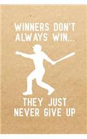 Winners don't always win they just never give up: Notebook to Write in for Father's Day, baseball father's day gifts, baseball journal, baseball notebook, baseball dad gifts
