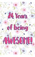 24 Years Of Being Awesome: Lined Journal / Notebook - Cute and Funny 24 yr Old Gift, Fun And Practical Alternative to a Card - 24th Birthday Gifts For Women