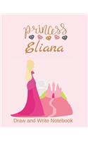 Princess Eliana: Personalized Drawing and Writing Notebook for Girls