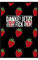 Danke, Jetzt Geh Und F*ck Dich!: A5 Punkteraster Notizbuch - Geschenk für Erwachsene - Planer - Tagebuch - Journal - Stressabbau