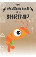 My Patronus Is A Shrimp: Cute Shrimp Lovers Journal / Notebook / Diary / Birthday Gift (6x9 - 110 Blank Lined Pages)