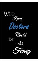 Who Knew Doctors Could Be This Funny: Sayings to Keep - Handy Size Notebook - Unique Black Themed Cover - Smiley Interior