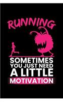 Running Sometimes You Just Need A Little Motivation