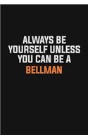 Always Be Yourself Unless You Can Be A Bellman