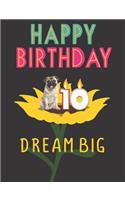 Happy Birthday 10 Years Old Dream Big: Journal Notebook Cute Pug Dog Sitting In Sunflower Candles Design Cover 100 College Ruled Lined Pages Size (7.44 x 9.69)