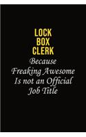Lock Box Clerk Because Freaking Awesome Is Not An Official Job Title