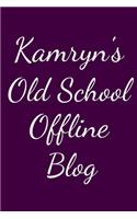 Kamryn's Old School Offline Blog