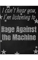 I can't hear you, I'm listening to Rage Against the Machine creative writing lined notebook