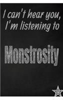 I Can't Hear You, I'm Listening to Monstrosity Creative Writing Lined Journal: Promoting Band Fandom and Music Creativity Through Journaling...One Day at a Time