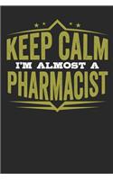 Keep Calm I'm Almost Pharmacist: Lined Journal Lined Notebook 6x9 110 Pages Ruled