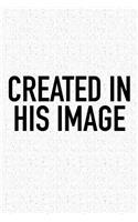 Created in His Image: A 6x9 Inch Matte Softcover Journal Notebook with 120 Blank Lined Pages and an Uplifting Positive Motivational Cover Slogan