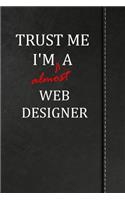 Trust Me I'm Almost a Web Designer: Birdwatching Log Book Bird Watching Journal Book Notebook 120 Pages 6x9