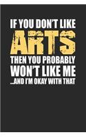 If You Don't Like Arts Then You Probably Won't Like Me...and I'm Okay with That