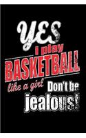 Yes I Play Basketball Like A Girl. Don't Be Jealous