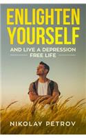 Enlighten Yourself and Live a Depression Free Life