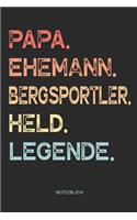 Papa. Ehemann. Bergsportler. Held. Legende. - Notizbuch: Notizbuch für Väter & Papas - Vatertagsgeschenk, Geschenk zum Vatertag für Deinen Vater / Papa und Ehemann - 110 Seiten weiße, linierte Seiten