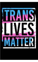 Trans Lives Matter: LGBT Journal And Transgender Rainbow Notebook