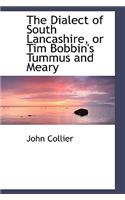 The Dialect of South Lancashire, or Tim Bobbin's Tummus and Meary