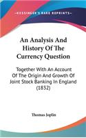 An Analysis And History Of The Currency Question