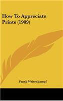 How To Appreciate Prints (1909)