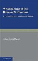 What Became of the Bones of St Thomas?