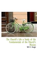 The Church's Life a Study of the Fundamentals of the Church's Mission: (English)