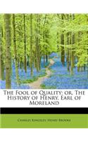 The Fool of Quality; Or, the History of Henry, Earl of Moreland: (English)