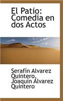 El Patio: Comedia En DOS Actos