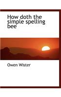How Doth the Simple Spelling Bee