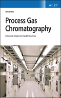Process Gas Chromatographs: Application, Optimizat ion and Troubleshooting