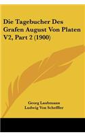 Tagebucher Des Grafen August Von Platen V2, Part 2 (1900)