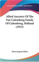 Allied Ancestry Of The Van Culemborg Family Of Culemborg, Holland (1915)