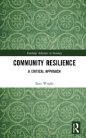 Community Resilience: A Critical Approach(Routledge Advances in Sociology)