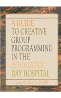 Guide to Creative Group Programming in the Psychiatric Day Hospital