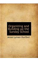 Organizing and Building Up the Sunday School