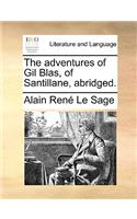 The Adventures of Gil Blas, of Santillane, Abridged.: (English)