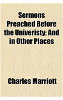 Sermons Preached Before the University; And in Other Places