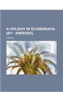 A Holiday in Scandinavia [By - Kinross].