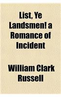 List, Ye Landsmen! a Romance of Incident