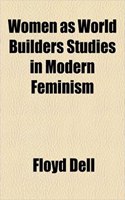 Women as World Builders Studies in Modern Feminism