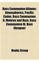 Bass Communion Albums: Atmospherics, Pacific Codex, Bass Communion II, Molotov and Haze, Bass Communion III, Haze Shrapnel