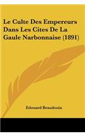 Le Culte Des Empereurs Dans Les Cites De La Gaule Narbonnaise (1891)