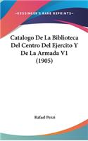 Catalogo de La Biblioteca del Centro del Ejercito y de La Armada V1 (1905)