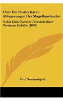 Uber Die Posttertiaren Ablagerungen Der Magellanslander: Nebst Einer Kurzen Ubersicht Ihrer Tertiaren Gebilde (1898)
