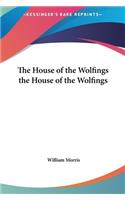 The House of the Wolfings the House of the Wolfings